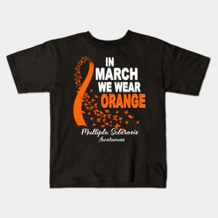 In March We Wear Orange Multiple Sclerosis Awareness Kids T-Shirt